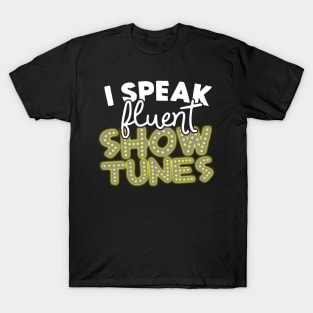 I Speak Fluent Show Tunes T-Shirt